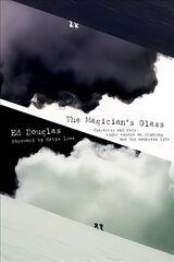 Magician's Glass: Character and Fate: Eight Essays on Climbing and the Mountain Life цена и информация | Книги о питании и здоровом образе жизни | pigu.lt