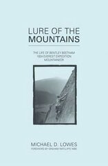 Lure of the Mountains: The Life of Bentley Beetham, 1924 Everest Expedition Mountaineer цена и информация | Биографии, автобиографии, мемуары | pigu.lt