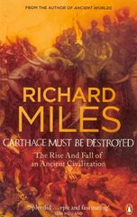 Carthage Must Be Destroyed: The Rise and Fall of an Ancient Civilization цена и информация | Исторические книги | pigu.lt