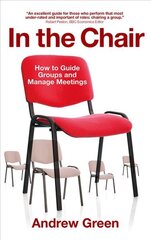 In the Chair: How to Guide Groups and Manage Meetings цена и информация | Книги по экономике | pigu.lt