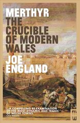 Merthyr, The Crucible of Modern Wales цена и информация | Исторические книги | pigu.lt