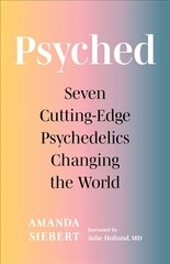 Psyched: Seven Cutting-Edge Psychedelics Changing the World kaina ir informacija | Saviugdos knygos | pigu.lt