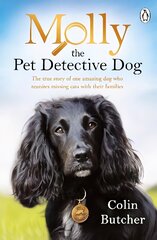 Molly the Pet Detective Dog: The true story of one amazing dog who reunites missing cats with their families kaina ir informacija | Knygos apie sveiką gyvenseną ir mitybą | pigu.lt