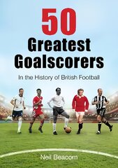 50 Greatest Goalscorers: In the History of British Football kaina ir informacija | Knygos apie sveiką gyvenseną ir mitybą | pigu.lt