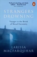 Strangers Drowning: Voyages to the Brink of Moral Extremity kaina ir informacija | Istorinės knygos | pigu.lt