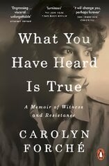 What You Have Heard Is True: A Memoir of Witness and Resistance цена и информация | Биографии, автобиогафии, мемуары | pigu.lt