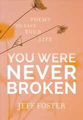 You Were Never Broken: Poems to Save Your Life kaina ir informacija | Saviugdos knygos | pigu.lt