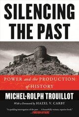 Silencing the Past 20th anniversary edition: Power and the Production of History 2nd Revised edition kaina ir informacija | Istorinės knygos | pigu.lt