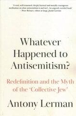 Whatever Happened to Antisemitism?: Redefinition and the Myth of the 'Collective Jew' kaina ir informacija | Socialinių mokslų knygos | pigu.lt