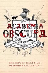 Academia Obscura: The Hidden Silly Side of Higher Education 2nd edition kaina ir informacija | Fantastinės, mistinės knygos | pigu.lt