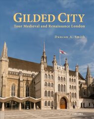 Gilded City: Tour Medieval and Renaissance London kaina ir informacija | Knygos apie architektūrą | pigu.lt