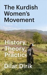 Kurdish Women's Movement: History, Theory, Practice цена и информация | Книги по социальным наукам | pigu.lt