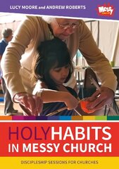 Holy Habits in Messy Church: Discipleship sessions for churches kaina ir informacija | Dvasinės knygos | pigu.lt