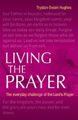 Living the Prayer: The Everyday Challenge of the Lord's Prayer цена и информация | Духовная литература | pigu.lt