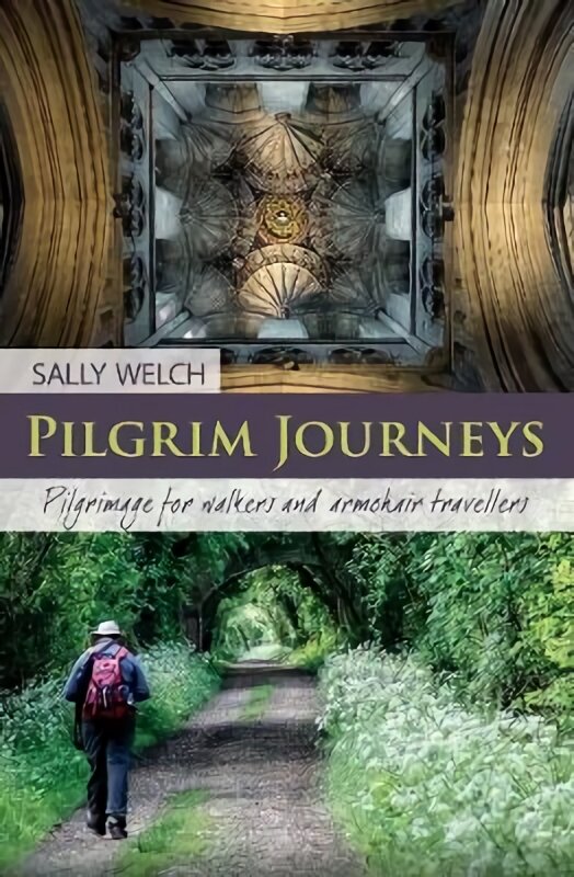 Pilgrim Journeys: Pilgrimage for walkers and armchair travellers цена и информация | Dvasinės knygos | pigu.lt