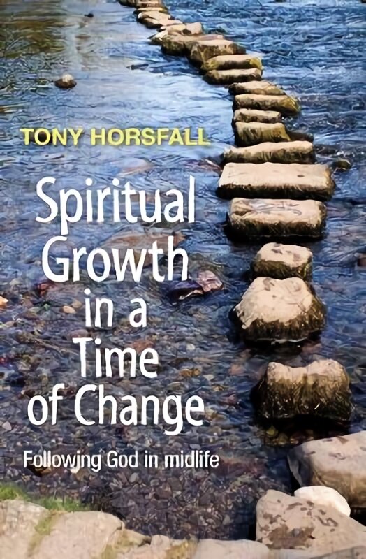 Spiritual Growth in a Time of Change: Following God in midlife цена и информация | Dvasinės knygos | pigu.lt