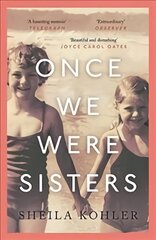 Once We Were Sisters Main цена и информация | Биографии, автобиографии, мемуары | pigu.lt