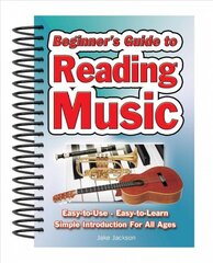 Beginner's Guide to Reading Music: Easy to Use, Easy to Learn; A Simple Introduction for All Ages New edition цена и информация | Книги об искусстве | pigu.lt