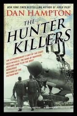 Hunter Killers: The Extraordinary Story of the First Wild Weasels, the Band of Maverick Aviators Who Flew the Most Dangerous Missions of the Vietnam War цена и информация | Исторические книги | pigu.lt