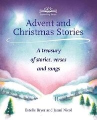 Advent and Christmas Stories: A Treasury of Stories, Verses and Songs kaina ir informacija | Knygos paaugliams ir jaunimui | pigu.lt