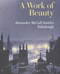 Work of Beauty: Alexander McCall Smith's Edinburgh цена и информация | Книги об архитектуре | pigu.lt