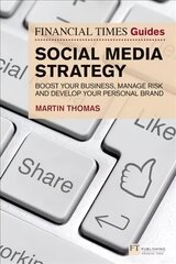 Financial Times Guide to Social Media Strategy, The: Boost your business, manage risk and develop your personal brand kaina ir informacija | Ekonomikos knygos | pigu.lt
