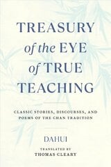 Treasury of the Eye of True Teaching: Classic Stories, Discourses, and Poems of the Chan Tradition цена и информация | Духовная литература | pigu.lt