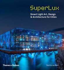SuperLux: Smart Light Art, Design & Architecture for Cities kaina ir informacija | Knygos apie architektūrą | pigu.lt