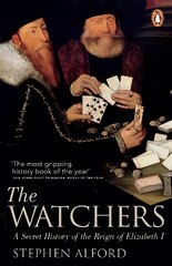 Watchers: A Secret History of the Reign of Elizabeth I kaina ir informacija | Istorinės knygos | pigu.lt