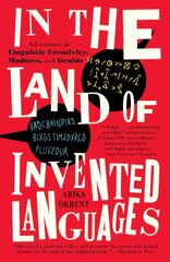 In the Land of Invented Languages: Adventures in Linguistic Creativity, Madness, and Genius kaina ir informacija | Užsienio kalbos mokomoji medžiaga | pigu.lt