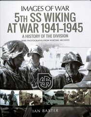 5th SS Division Wiking at War 1941-1945: History of the Division: Rare Photographs from Wartime Archives kaina ir informacija | Istorinės knygos | pigu.lt
