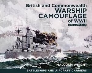 British and Commonwealth Warship Camouflage of WW II, Volume 2, Battleships & Aircraft Carriers kaina ir informacija | Istorinės knygos | pigu.lt