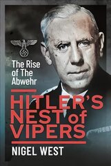 Hitler's Nest of Vipers: The Rise Of The Abwehr kaina ir informacija | Istorinės knygos | pigu.lt