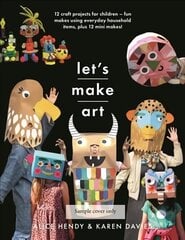 Let s Make Art: 12 Craft Projects for Children: Fun makes using everyday household items, plus 12 mini makes! kaina ir informacija | Knygos paaugliams ir jaunimui | pigu.lt