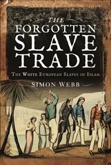 Forgotten Slave Trade: The White European Slaves of Islam kaina ir informacija | Istorinės knygos | pigu.lt