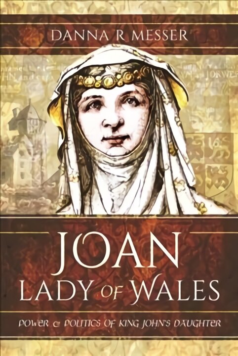 Joan, Lady of Wales: Power and Politics of King John's Daughter цена и информация | Istorinės knygos | pigu.lt