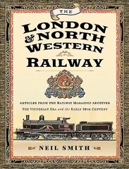 London & North Western Railway: Articles from the Railway Magazine Archives - The Victorian Era and the Early 20th Century цена и информация | Путеводители, путешествия | pigu.lt