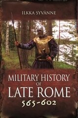 Military History of Late Rome 565-602 kaina ir informacija | Istorinės knygos | pigu.lt