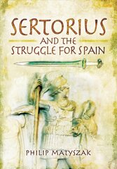 Sertorius and the Struggle for Spain kaina ir informacija | Istorinės knygos | pigu.lt