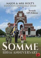 Major & Mrs Holt's Definitive Battlefield Guide Somme: 7th Revised, Expanded GPS Edition 7th Revised edition kaina ir informacija | Istorinės knygos | pigu.lt