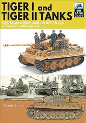 Tiger I & Tiger II Tanks: German Army and Waffen-SS Normandy Campaign 1944 kaina ir informacija | Socialinių mokslų knygos | pigu.lt