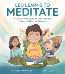 Leo Learns to Meditate: A Curious Kid's Guide to Life's Ups and Downs and Lots In-Between цена и информация | Самоучители | pigu.lt
