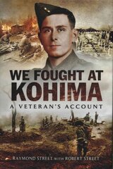 We Fought at Kohima: A Veteran's Account kaina ir informacija | Istorinės knygos | pigu.lt