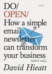 Do Open: How A Simple Email Newsletter Can Transform Your Business цена и информация | Книги по экономике | pigu.lt