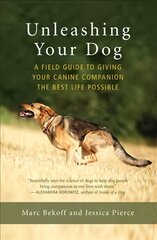 Unleashing Your Dog: A Field Guide to Freedom цена и информация | Книги о питании и здоровом образе жизни | pigu.lt