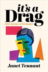 It's a Drag: Cross-Dressing in Performance цена и информация | Книги об искусстве | pigu.lt