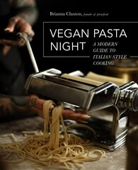 Vegan Pasta Night: A Modern Guide to Italian-Style Cooking цена и информация | Книги рецептов | pigu.lt