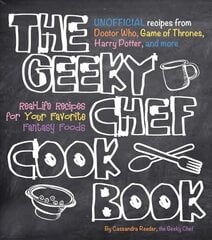 Geeky Chef Cookbook: Real-Life Recipes for Your Favorite Fantasy Foods - Unofficial Recipes from Doctor Who, Game of Thrones, Harry Potter, and more, Volume 1 kaina ir informacija | Receptų knygos | pigu.lt