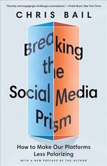 Breaking the Social Media Prism: How to Make Our Platforms Less Polarizing kaina ir informacija | Socialinių mokslų knygos | pigu.lt