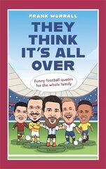 They Think It's All Over: Funny football quotes for all the family цена и информация | Книги о питании и здоровом образе жизни | pigu.lt